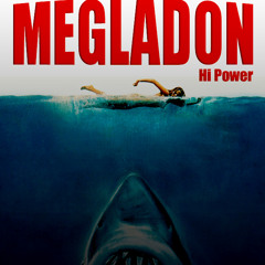 Megladon Hi Power