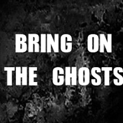 BringOnTheGhosts