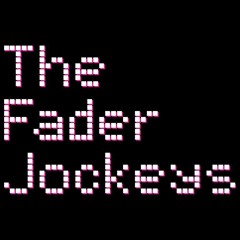 The Fader Jockeys