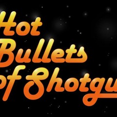 HOTBULLETSOFSHOTGUN