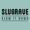 slugrave