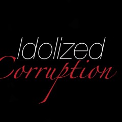 Idolized Corruption
