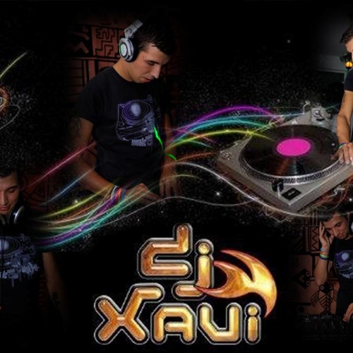 Stream DJ XAVI music Listen to songs, albums, playlists for free on