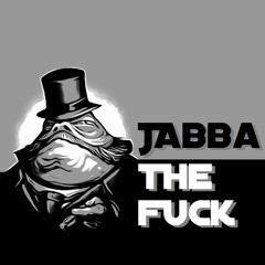 Jabba The Fuck
