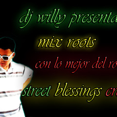 DJWILLY IN THE MIX ROOTS STREET BLESSINGS CREW