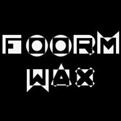 Foormwax