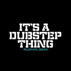 It's A Dubstep Thing!