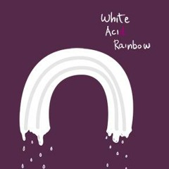 White Acid Rainbow