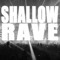 Shallow Rave