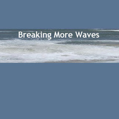 Breaking More Waves