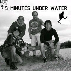 5 Minutes Under Water