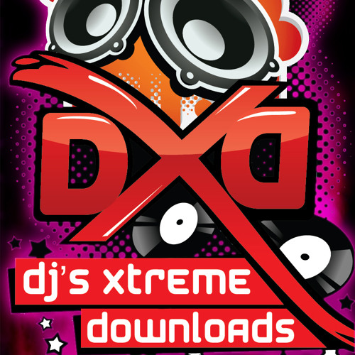 Stream DJs Xtreme Downloads music Listen to songs, albums, playlists