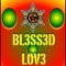 BL3SS3D LOV3