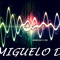 MIGUELO DJ ! :$