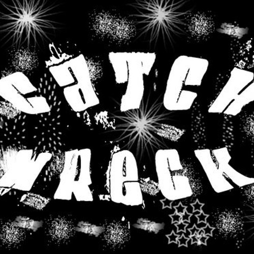 Stream Catch Wreck Ent music Listen to songs, albums, playlists for