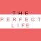The Perfect Life
