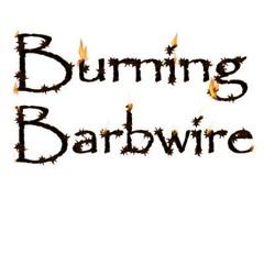 Burning BarbWire