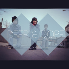 DEEP & DOPE