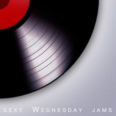Sexy Wednesday Jams