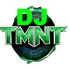 Dj TMNT!!