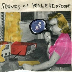 (thesoundsof)kaleidoscope