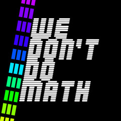 We Don't Do Math