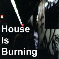 House Is Burning