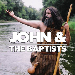 John & The Baptists