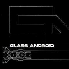 GLASS ANDROID (Official)
