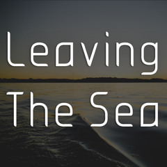 Leaving The Sea
