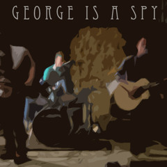 George Is A Spy