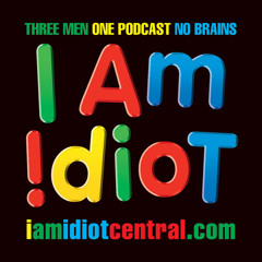 I Am Idiot