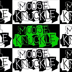 MOOSE-KNUCKLE