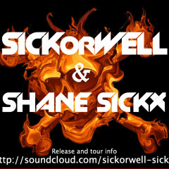 SICKorWELL & Shane Sickx