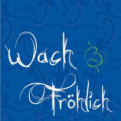 Wach&Fröhlich