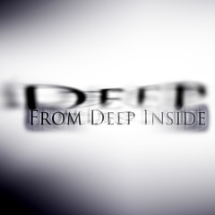 From Deep Inside