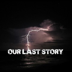 Our Last Story