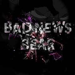 BAD NEWS BEAR