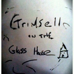 Grimsell inthe Glasshouse