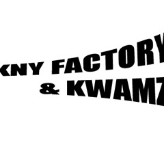 KNY Factory & Kwamz