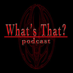 What's That? Podcast