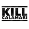 Kill Calamari