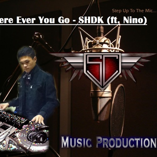 Where Ever You Go - SHDK (ft. Nino)