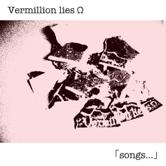 Vermillion lies Ω