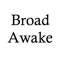 Broad Awake