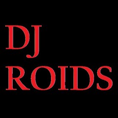 DJ - ROIDS (ORIGINAL)