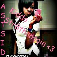 Kiddo Str8thanqq Bitch