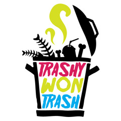 Trashy Won Trash