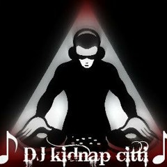Dj Kidnap Citti