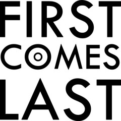 First Comes Last